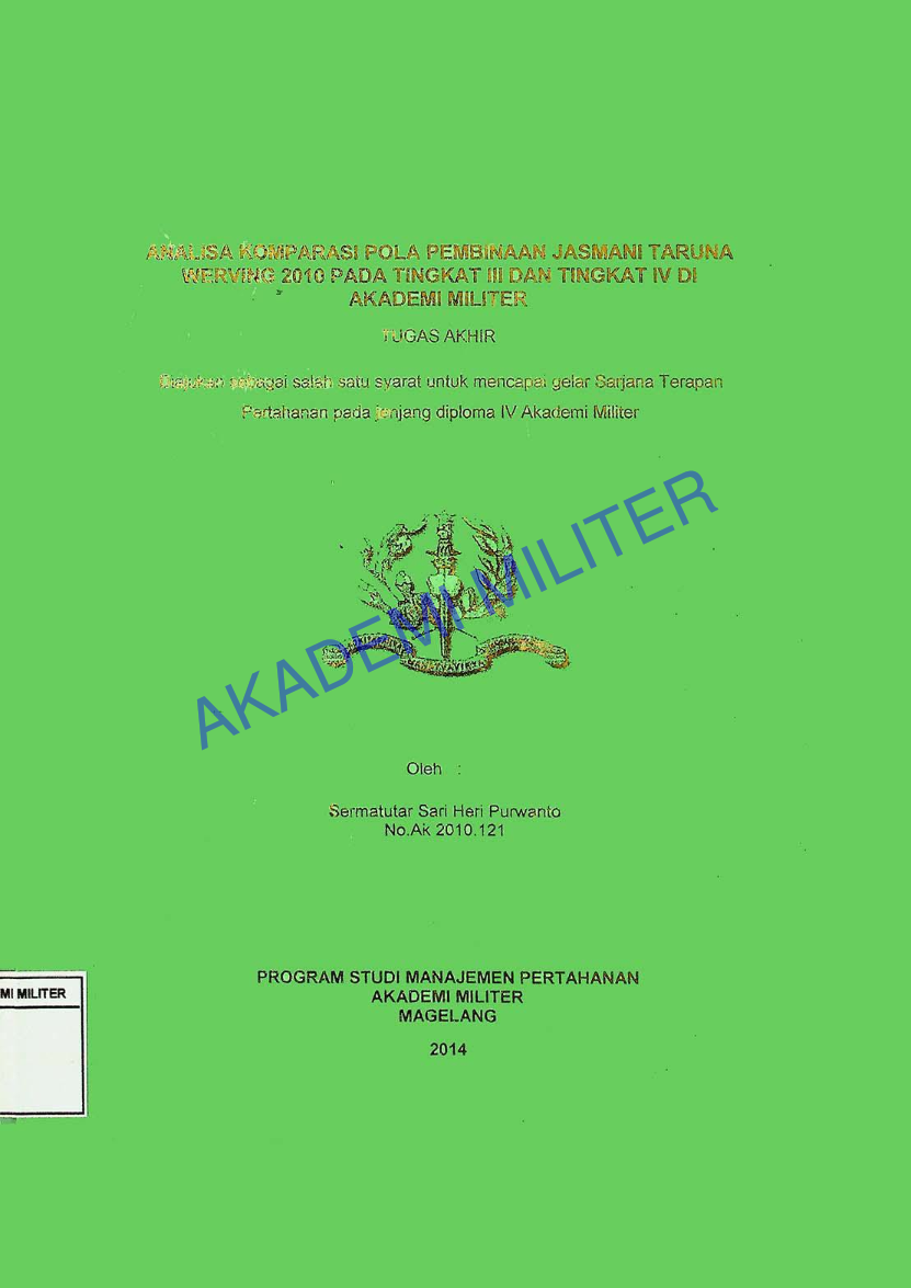 ANALISA KOMPARASI POLA PEMBINAAN JASMANI TARUNA WERVING 2010 PADA TINGKAT III DAN TINGKAT IV DI AKADEMI MILITER